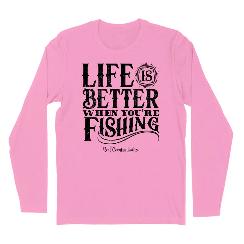 Life Is Better When You're Fishing Black Print Hoodies & Long Sleeves