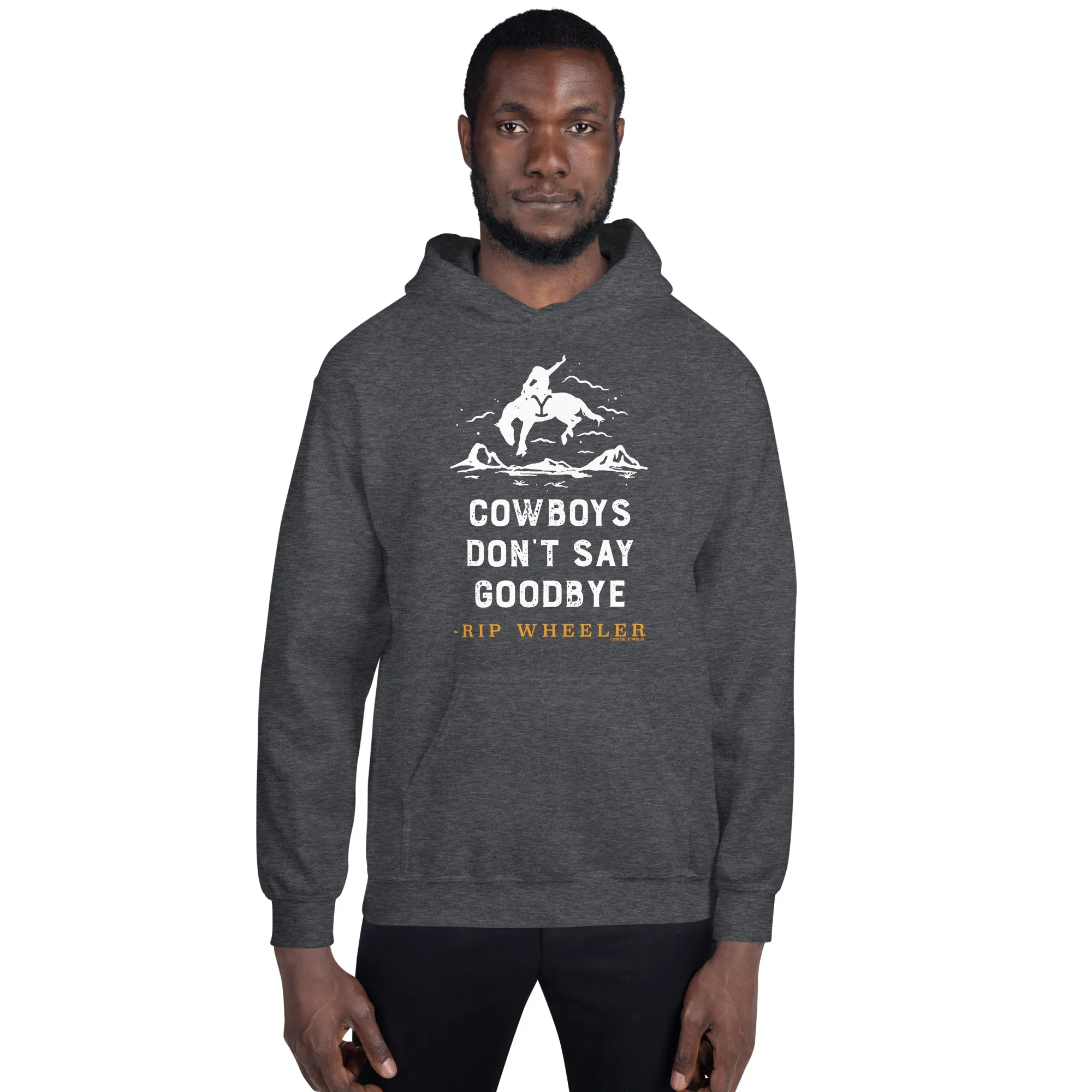 Yellowstone Cowboys Don't Say Goodbye Hooded Sweatshirt